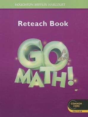Houghton Mifflin Harcourt Go Math: Reteach Workbook Student Edition Grade 3