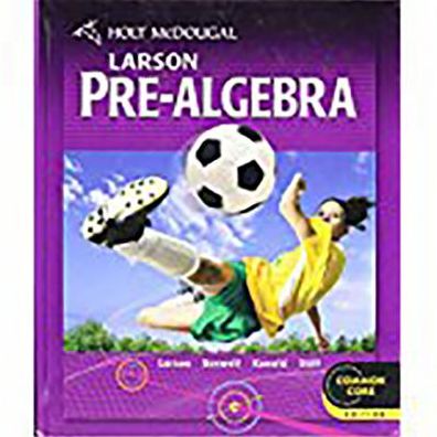 Holt McDougal Larson Pre-Algebra: Student Edition 2012
