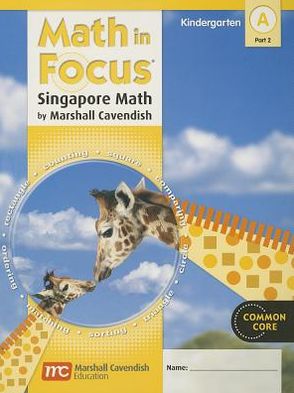 Math in Focus: Singapore Math: Student Edition, Book A Part 2 Grade K 2012