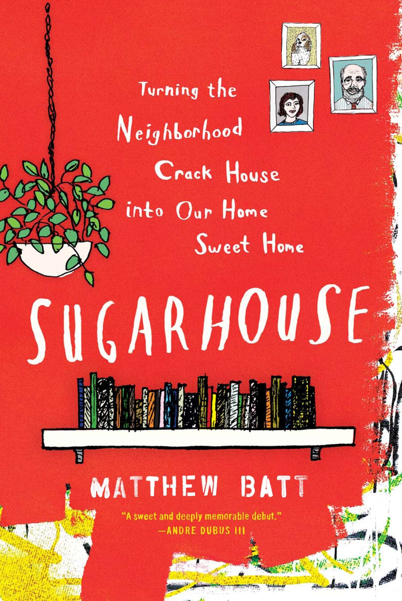 Sugarhouse: Turning the Neighborhood Crack House into Our Home Sweet Home