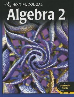 Holt McDougal Algebra 2: Student Edition 2012