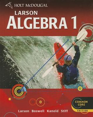 Holt McDougal Larson Algebra 1: Student Edition 2012