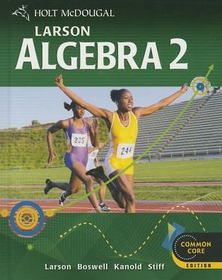 Holt McDougal Larson Algebra 2: Student Edition 2012