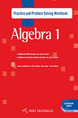Holt Mcdougal Algebra 1 Common Core: Practice and Problem Solving Workbook