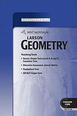 Holt McDougal Larson Geometry: Common Core Assessment Book