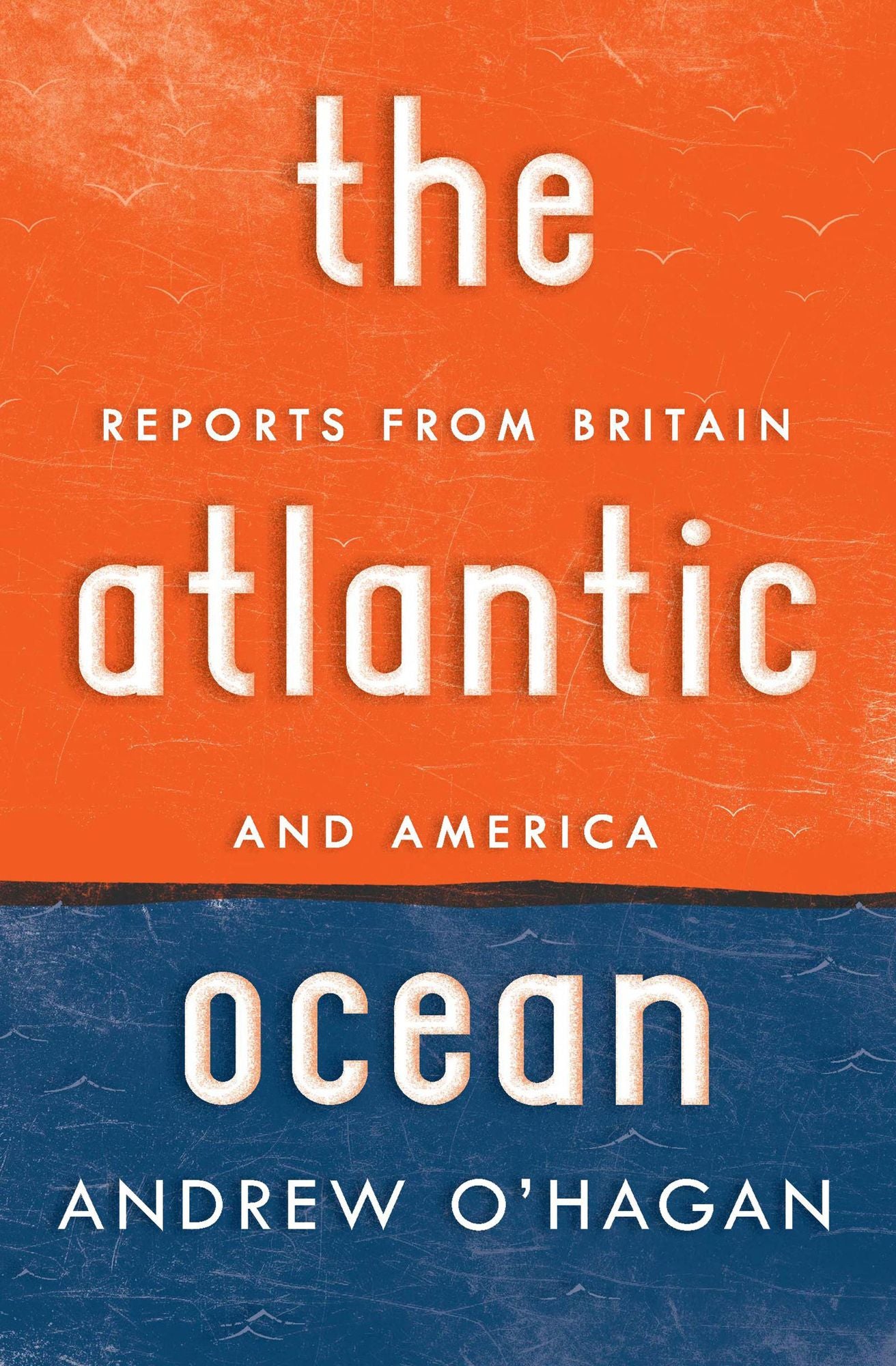 The Atlantic Ocean: Reports from Britain and America