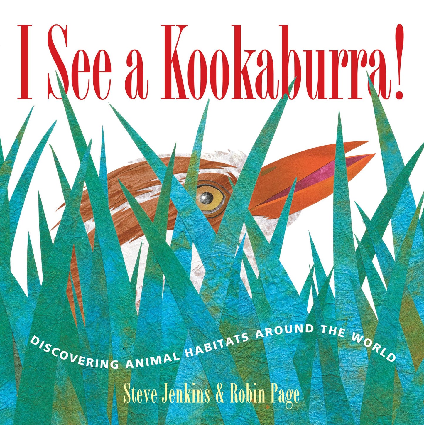 I See a Kookaburra!: Discovering Animal Habitats Around the World