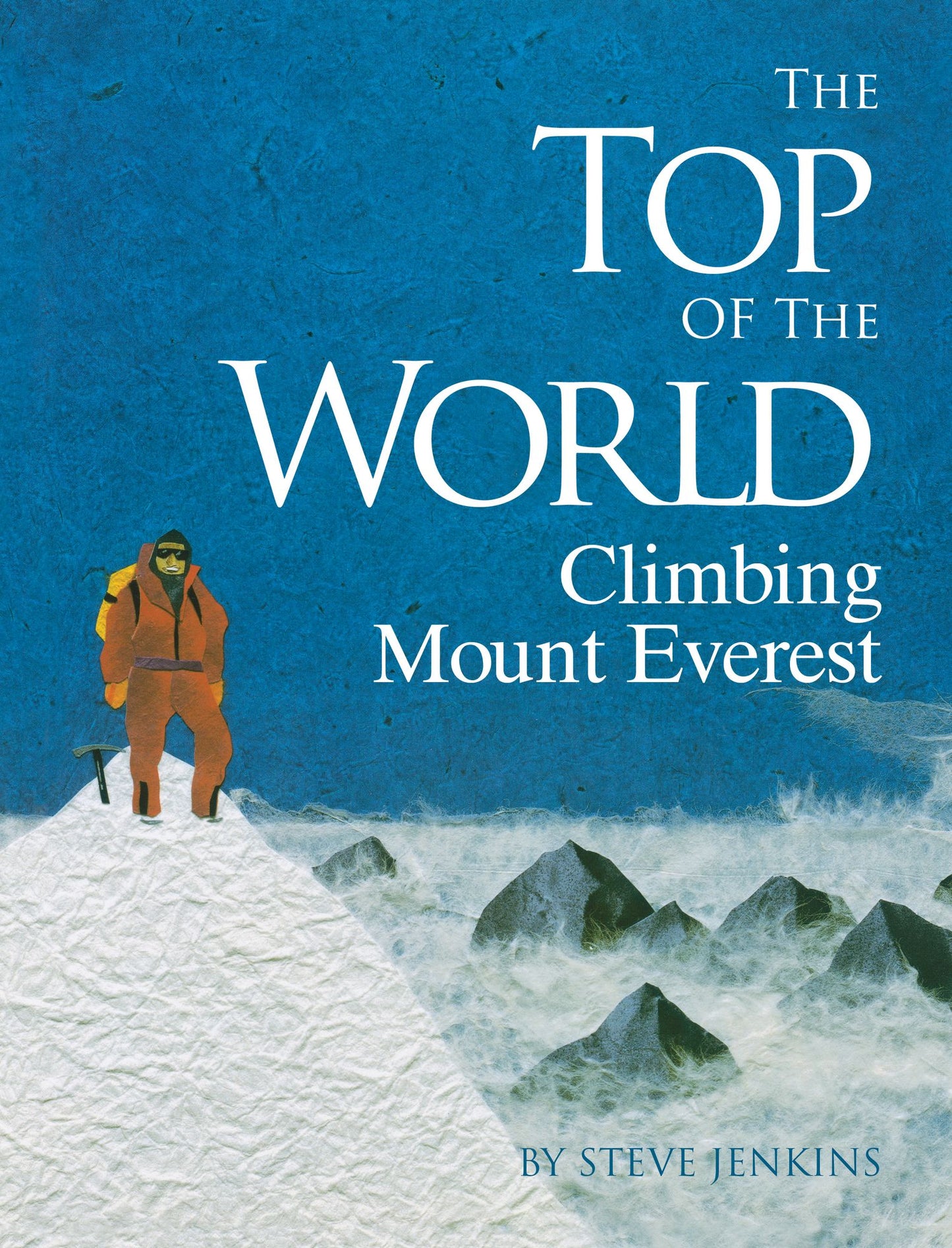 The Top of the World: Climbing Mount Everest