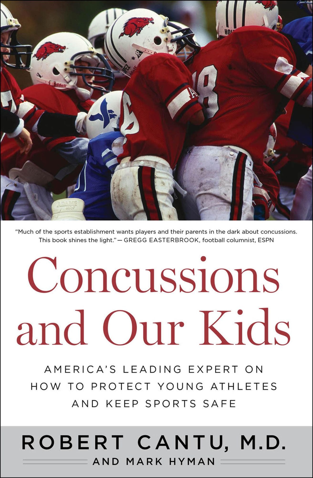 Concussions and Our Kids: America's Leading Expert on How to Protect Young Athletes and Keep Sports Safe