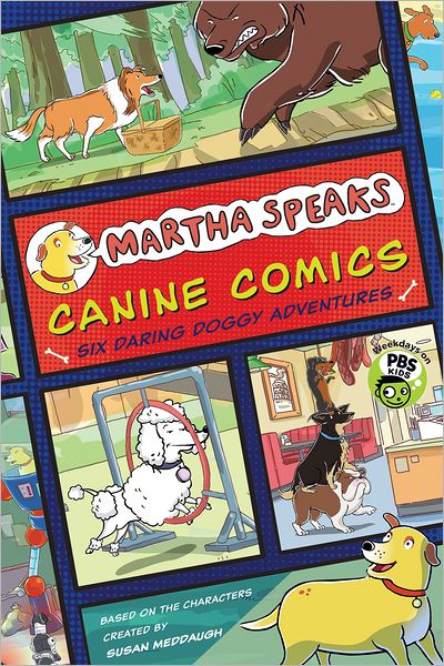 Martha Speaks: Canine Comics: Six Daring Doggie Adventures