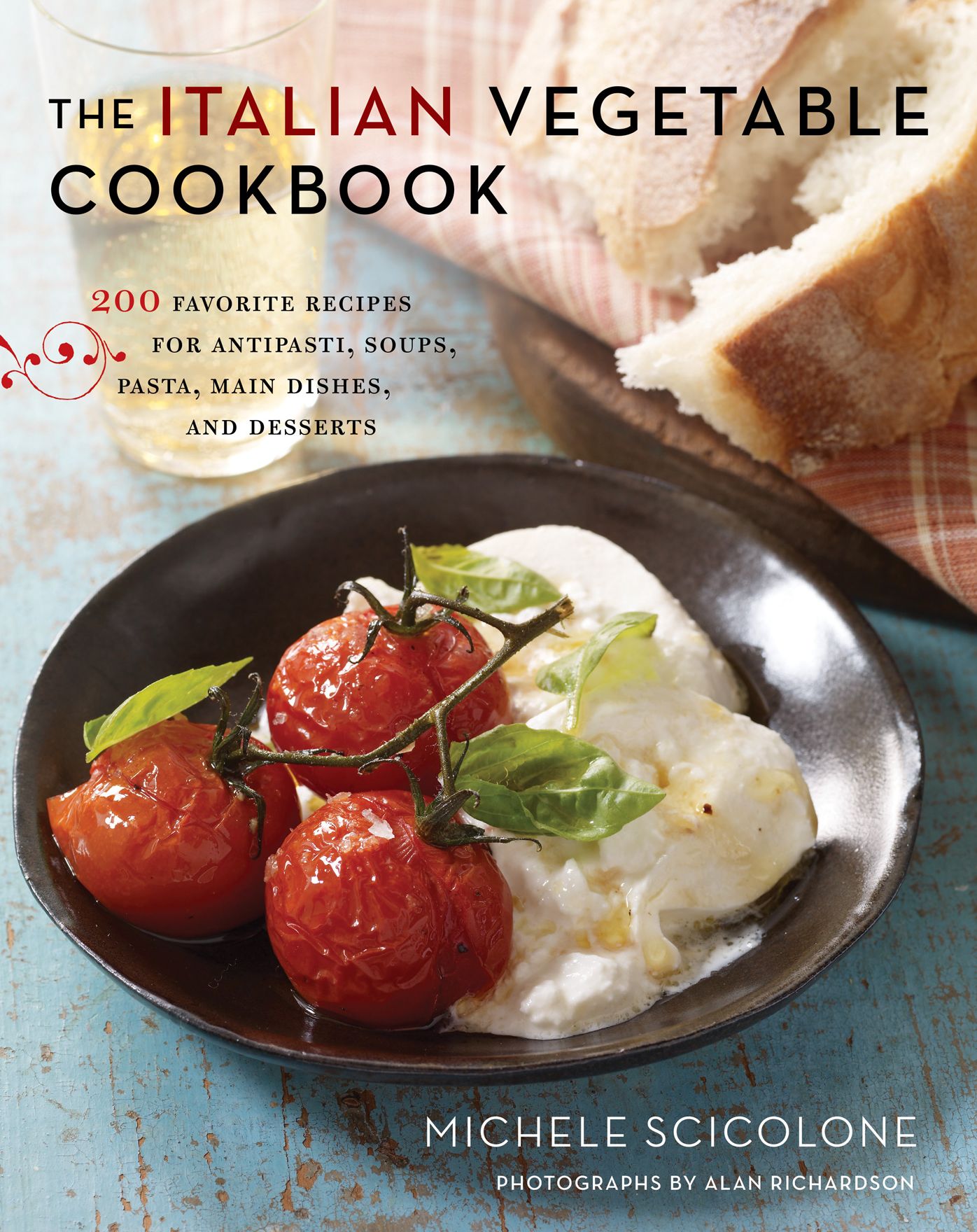 The Italian Vegetable Cookbook: 200 Favorite Recipes for Antipasti, Soups, Pasta, Main Dishes, and Desserts