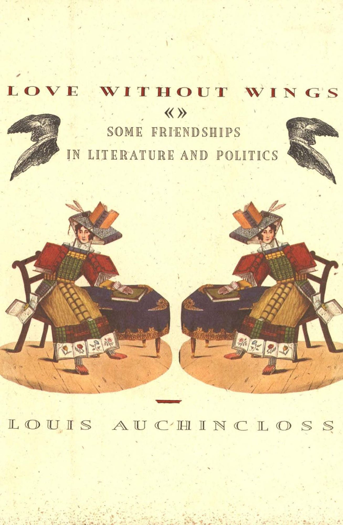 Love without Wings: Some Friendships in Literature and Politics