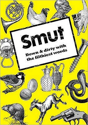 Smut: Down & Dirty with the Filthiest Words