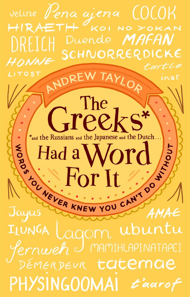 The Greeks Had a Word for It: Words You Never Knew You Can't Do Without