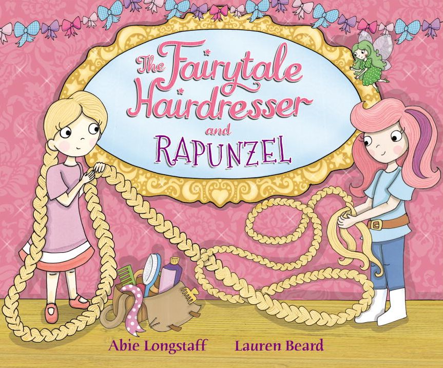 The Fairytale Hairdresser: Or How Rapunzel Got Her Prince!