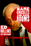 Bare Knuckles and Back Rooms: My Life in American Politics