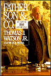 Father, Son and Company: My Life at IBM and Beyond