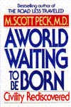 A World Waiting to Be Born: Civility Rediscovered