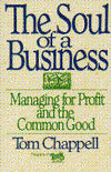 The Soul of a Business: Managing for Profit and the Common Good