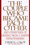 The Couple Who Became Each Other: Stories of Healing and Transformation from a Leading Hypnotherapist!