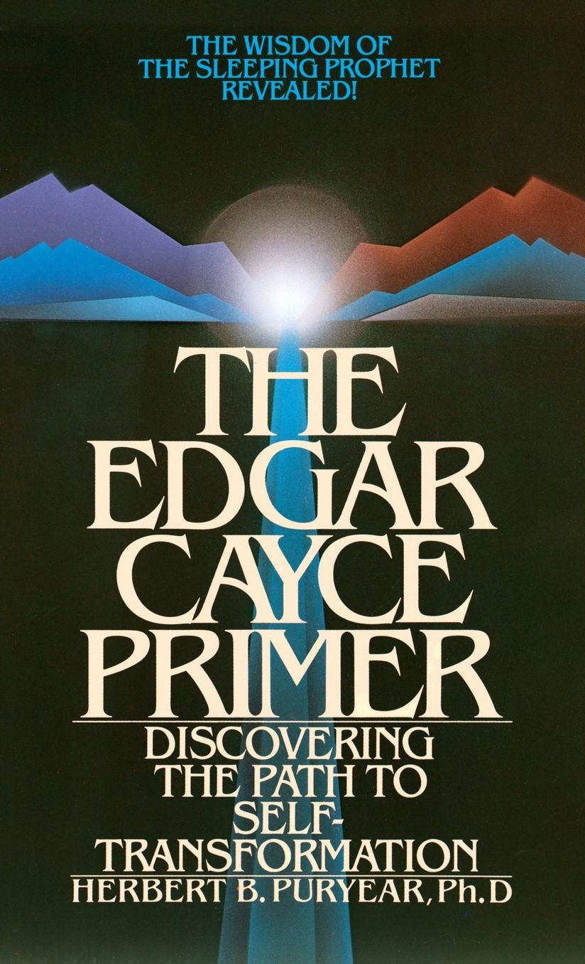 Edgar Cayce Primer: Discovering the Path to Self Transformation