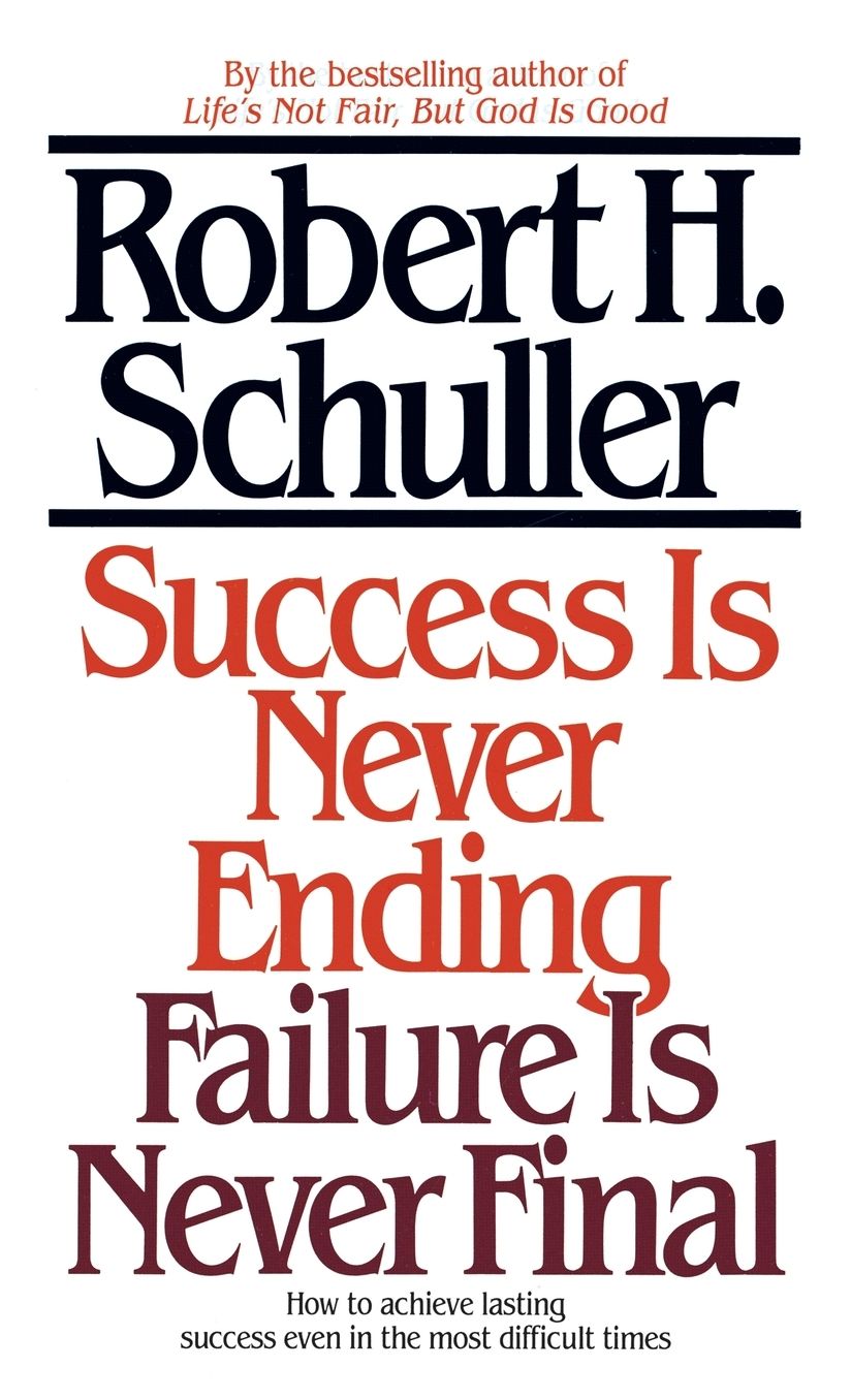 Success Is Never Ending, Failure Is Never Final