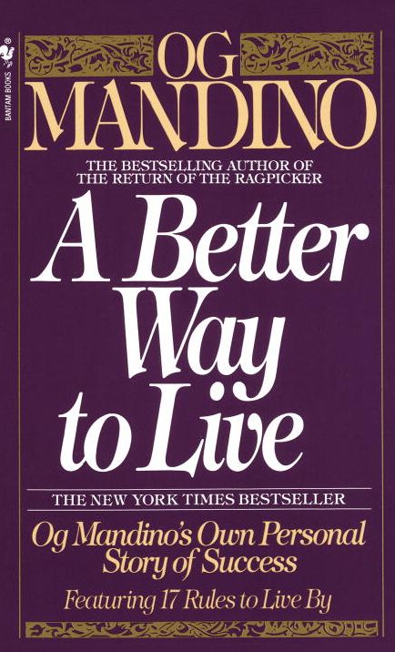 A Better Way to Live: Og Mandino's Own Personal Story of Succes
