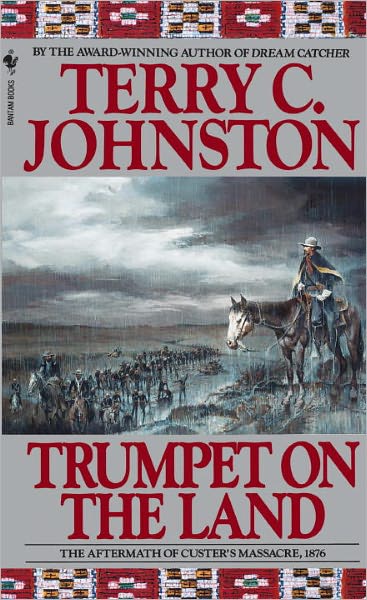 Trumpet on the Land: The Aftermath of Custer's Massacre, 1876 (The Plainsmen Series #10)