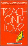 Teach Only Love: The Twelve Principles of Attitudinal Healing