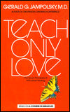 Teach Only Love: The Twelve Principles of Attitudinal Healing