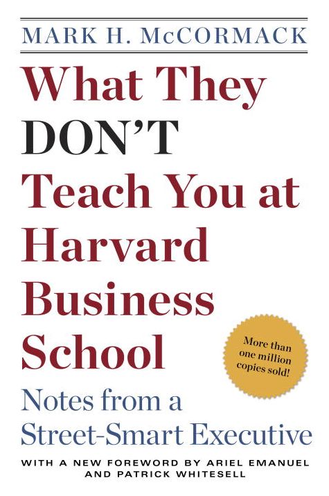 What They Don't Teach You at Harvard Business School: Notes from a Street-Smart Executive