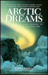 Arctic Dreams: Imagination and Desire in a Northern Landscape