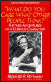 What Do You Care What Other People Think?: Further Adventures of a Curious Character