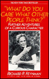 What Do You Care What Other People Think?: Further Adventures of a Curious Character