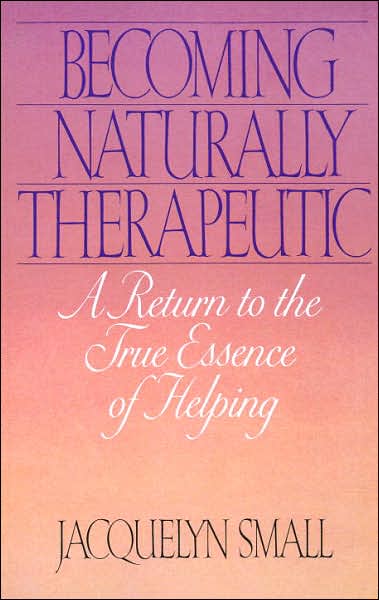 Becoming Naturally Therapeutic: A Return to the True Essence of Helping