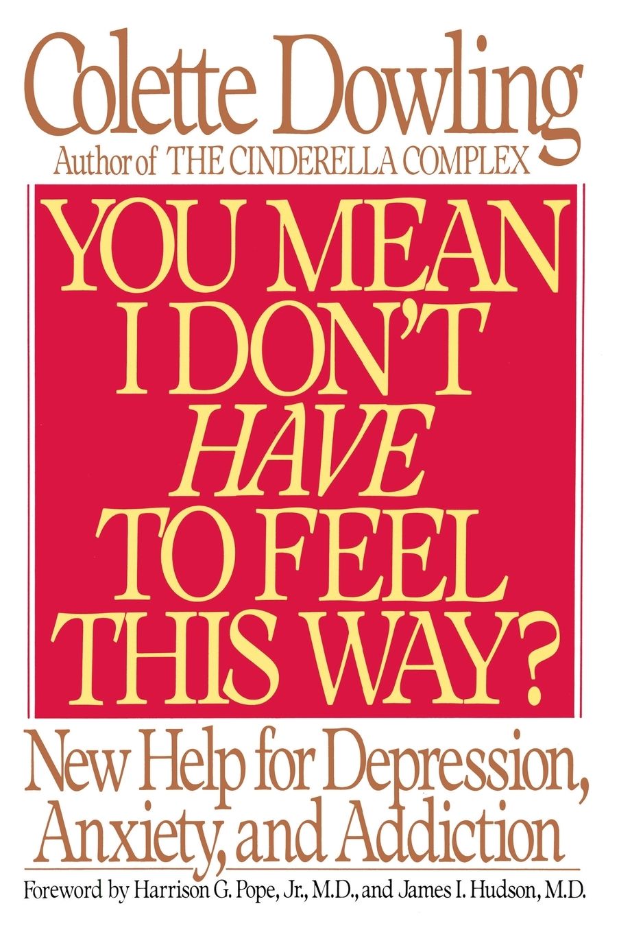 You Mean I Don't Have to Feel This Way?: New Help for Depression, Anxiety, and Addiction