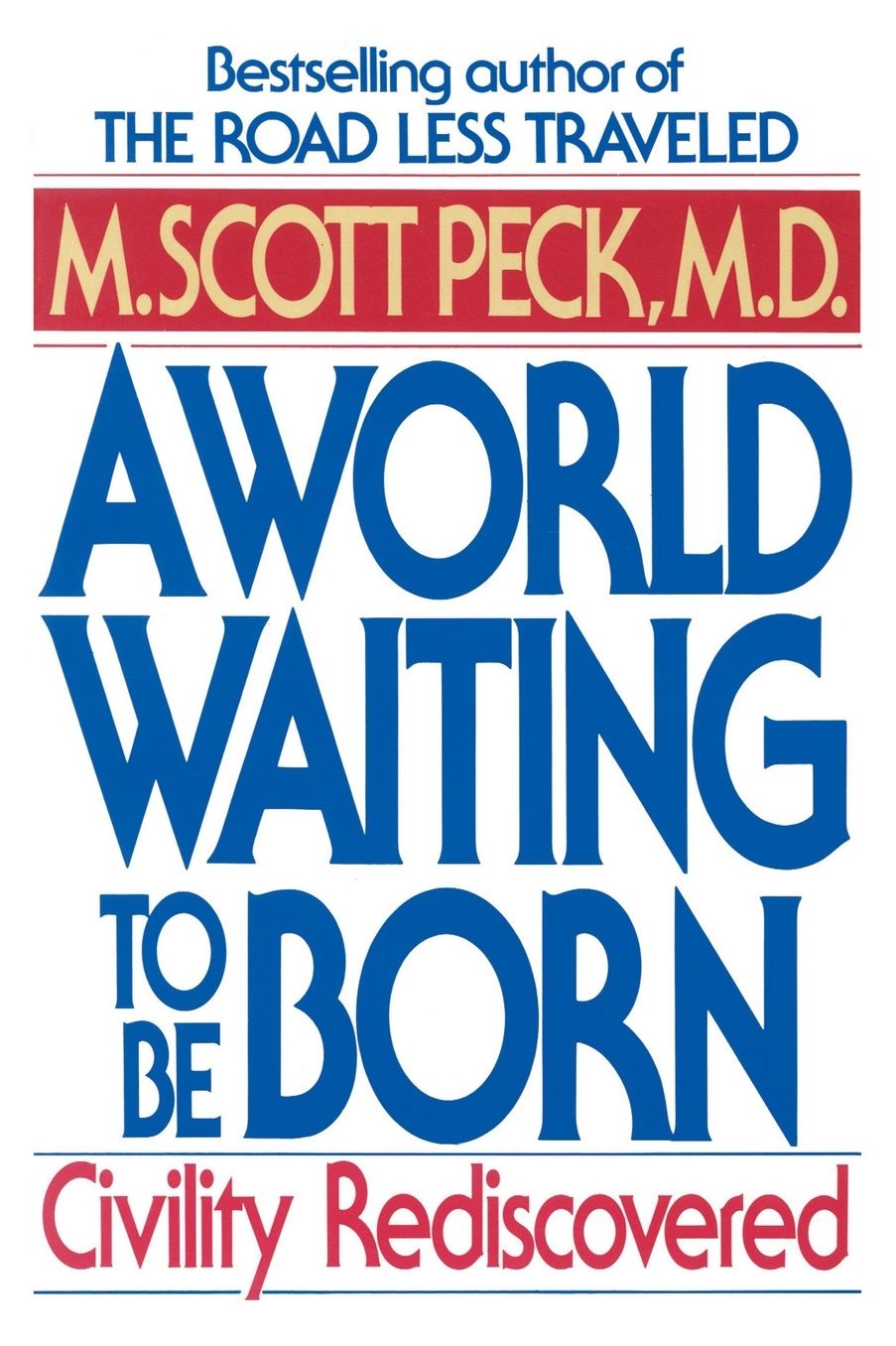 A World Waiting to Be Born: Civility Rediscovered