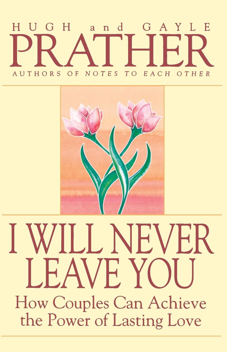 I Will Never Leave You: How Couples Can Achieve the Power of Lasting Love