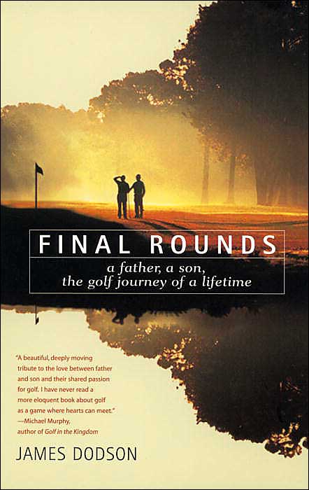 Final Rounds: A Father, A Son, The Golf Journey of a Lifetime