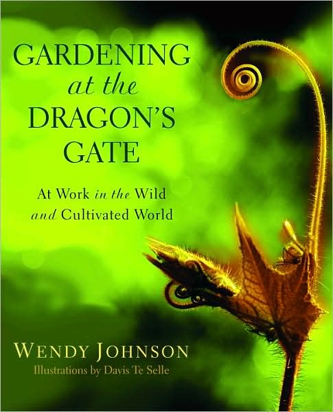 Gardening at the Dragon's Gate: At Work in the Wild and Cultivated World