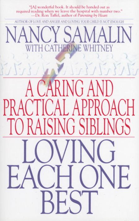 Loving Each One Best: A Caring and Practical Approach to Raising Siblings