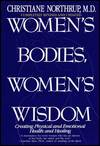 Women's Bodies, Women's Wisdom: Creating Physical and Emotional Health and Healing