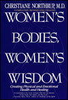 Women's Bodies, Women's Wisdom: Creating Physical and Emotional Health and Healing