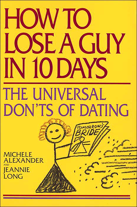 How to Lose a Guy in 10 Days: The Universal Don't of Dating