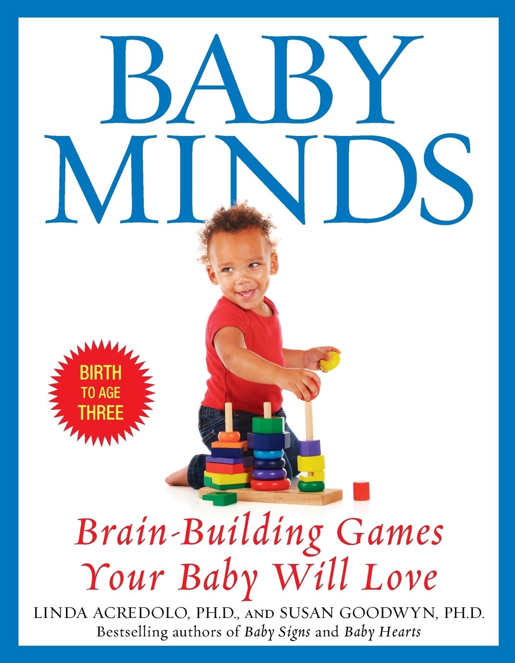 Baby Minds: Brain-Building Games Your Baby Will Love - Birth to Age Three