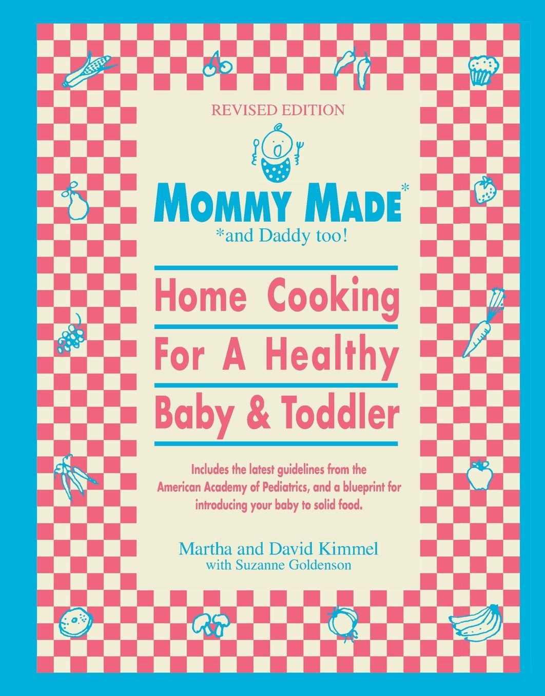 Mommy Made and Daddy Too!: Home Cooking for a Healthy Baby and Toddler