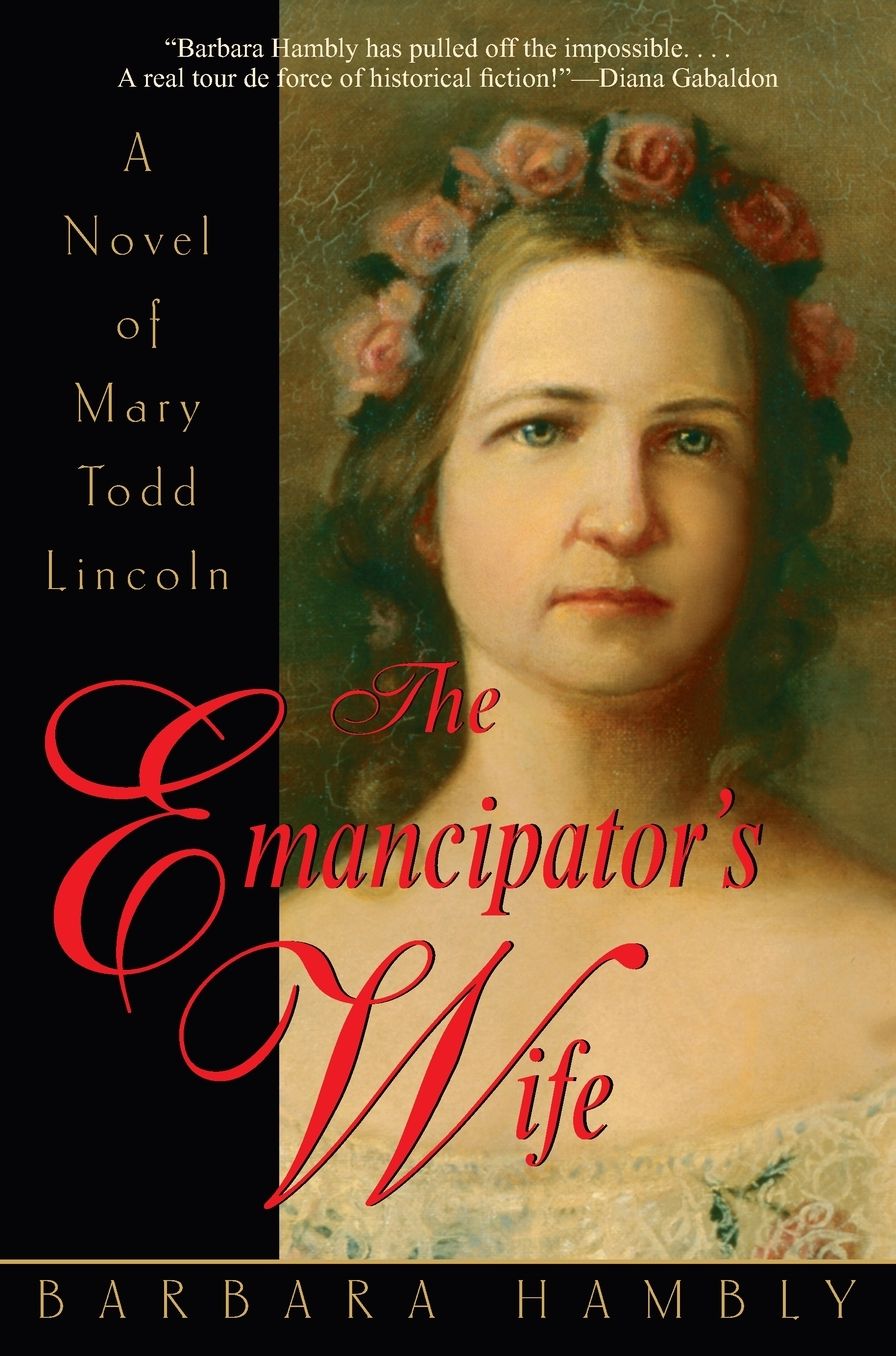 The Emancipator's Wife: A Novel of Mary Todd Lincoln