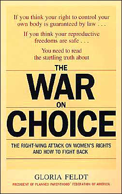 The War on Choice: The Right-Wing Attack on Women's Rights and How to Fight Back