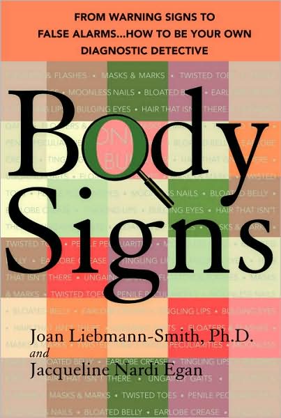 Body Signs: From Warning Signs to False Alarms... How to Be Your Own Diagnostic Detective