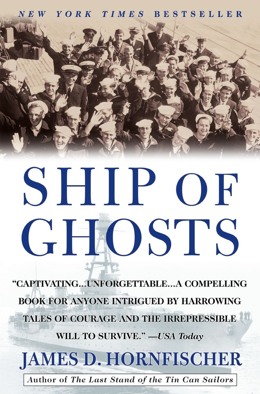 Ship of Ghosts: The Story of the USS Houston, FDR's Legendary Lost Cruiser, and the Epic Saga of Her Survivors